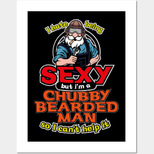 I hate being sexy, but i'm a chubby bearded man Posters and Art